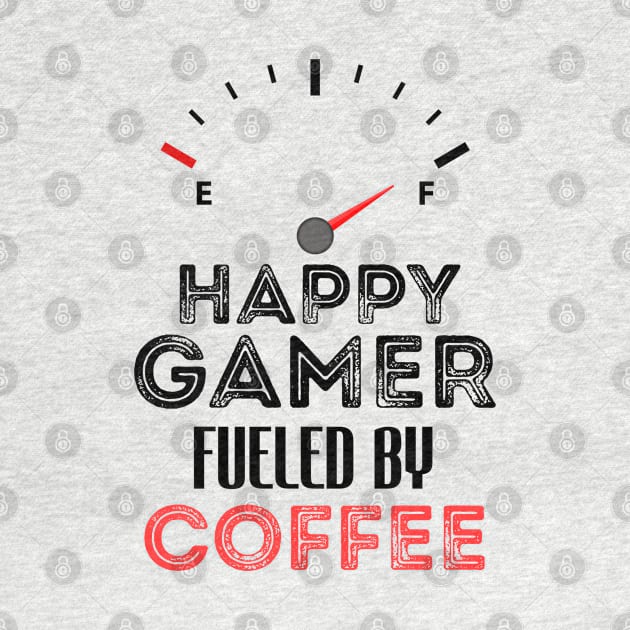 Funny Saying For Gamer Happy Gamer Fueled by Coffee Lovers Humor Quote by Arda